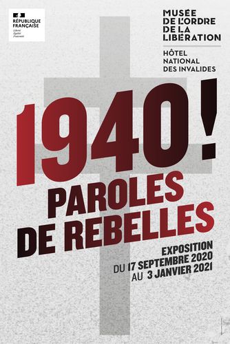 "1940! Paroles de Rebelles" du 17 septembre 2020 au 3 janvier 2021, au Musée de l'Ordre de la Libéation (Paris 7è)